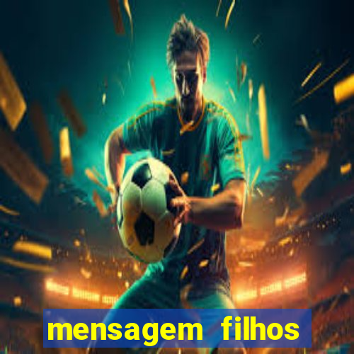 mensagem filhos herança do senhor