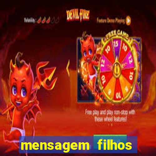 mensagem filhos herança do senhor