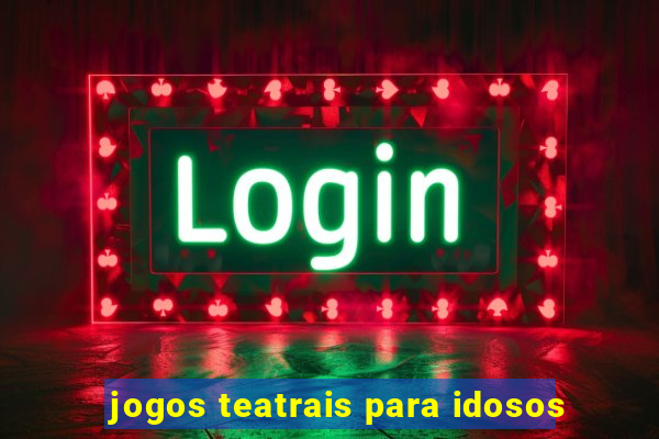 jogos teatrais para idosos