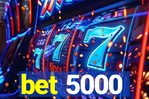 bet 5000