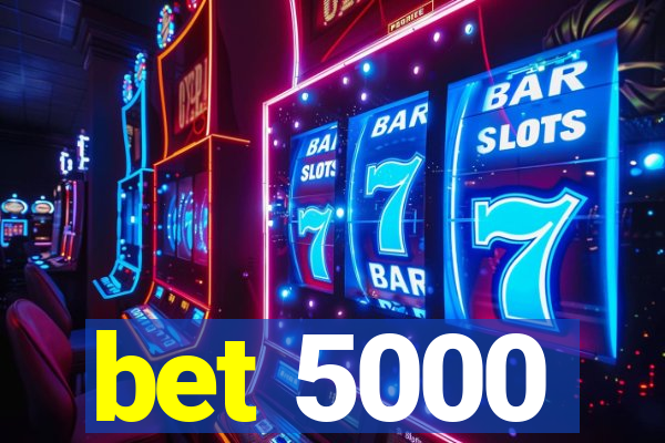 bet 5000