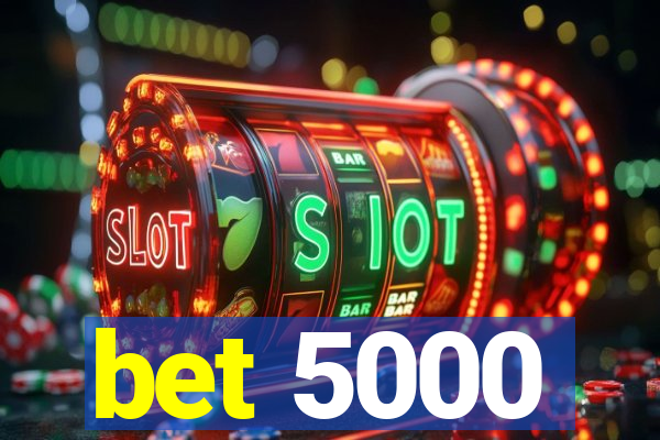 bet 5000