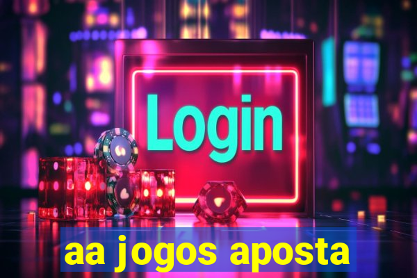 aa jogos aposta