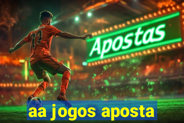 aa jogos aposta