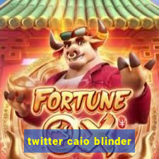 twitter caio blinder