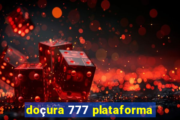 doçura 777 plataforma