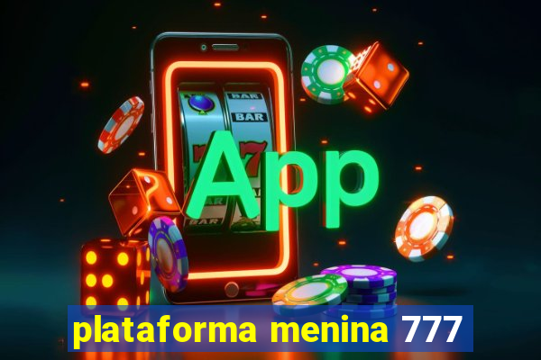 plataforma menina 777