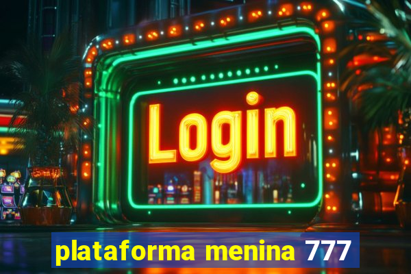 plataforma menina 777