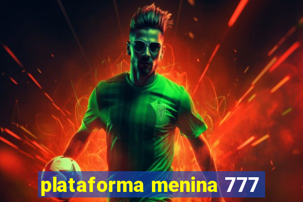 plataforma menina 777