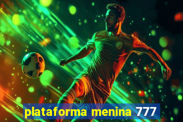 plataforma menina 777