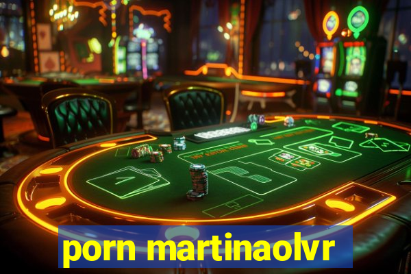 porn martinaolvr