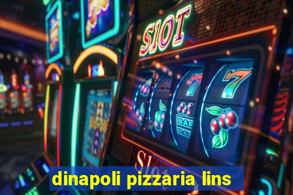 dinapoli pizzaria lins