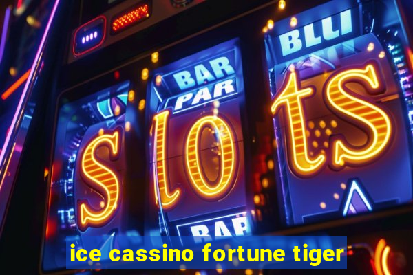 ice cassino fortune tiger