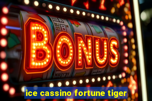 ice cassino fortune tiger