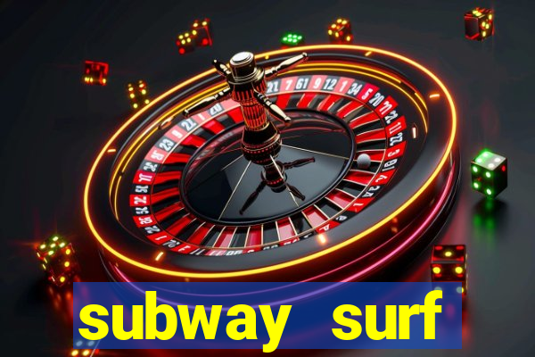 subway surf deposito 1 real