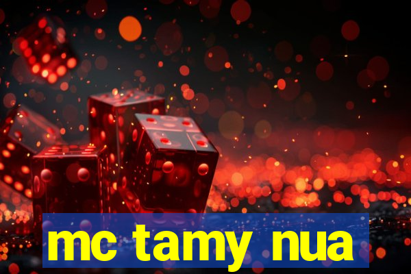 mc tamy nua