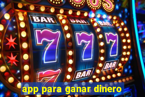 app para ganar dinero