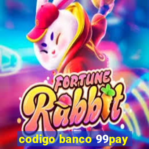 codigo banco 99pay