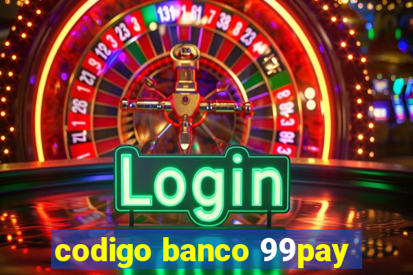 codigo banco 99pay