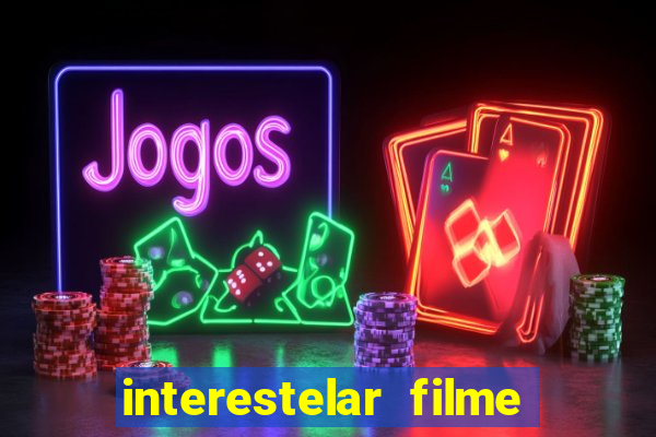 interestelar filme completo dublado google drive interestelar filme