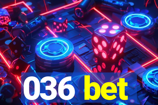 036 bet