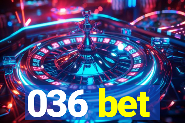 036 bet