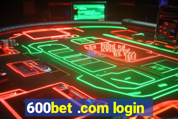 600bet .com login