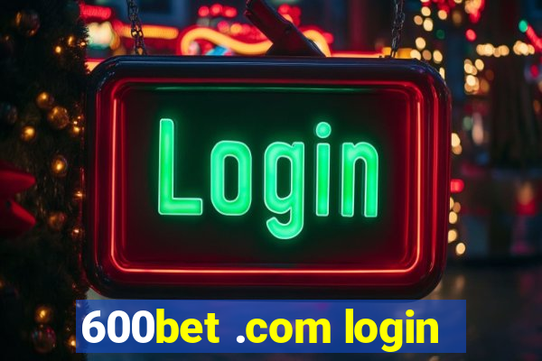 600bet .com login