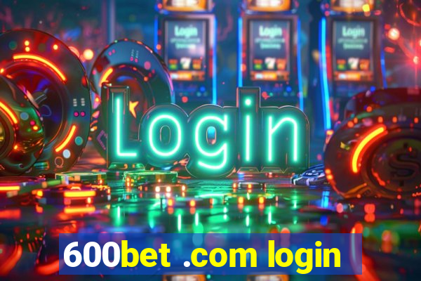 600bet .com login