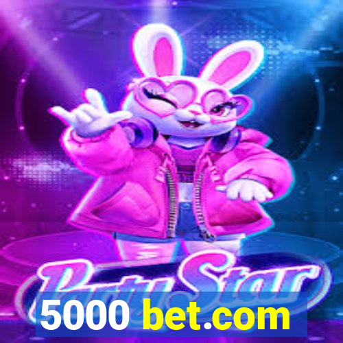 5000 bet.com