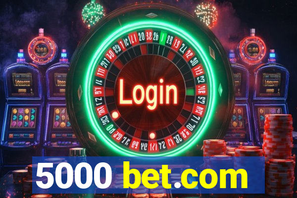 5000 bet.com