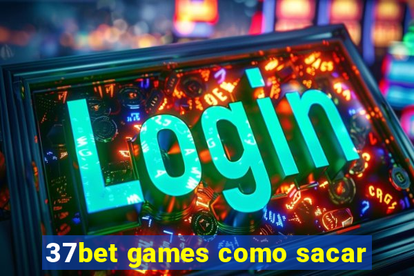 37bet games como sacar