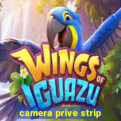 camera prive strip