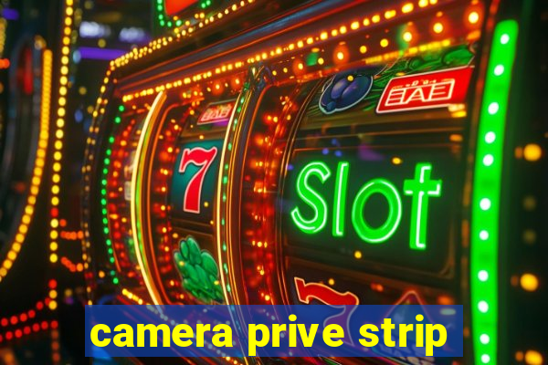 camera prive strip