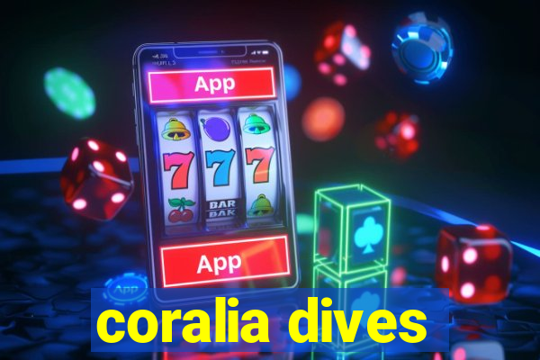 coralia dives