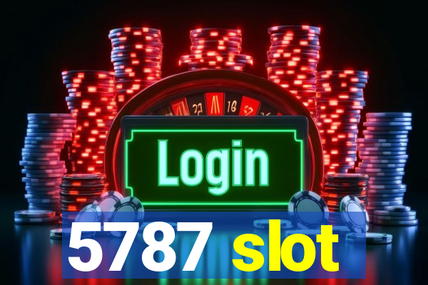 5787 slot