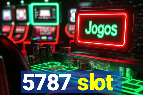 5787 slot