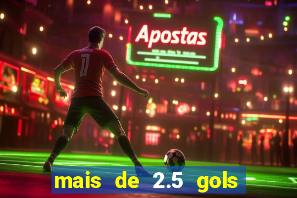 mais de 2.5 gols o que significa