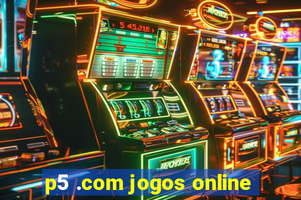 p5 .com jogos online