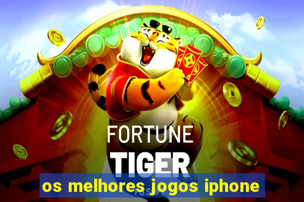 os melhores jogos iphone