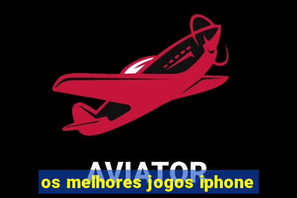 os melhores jogos iphone