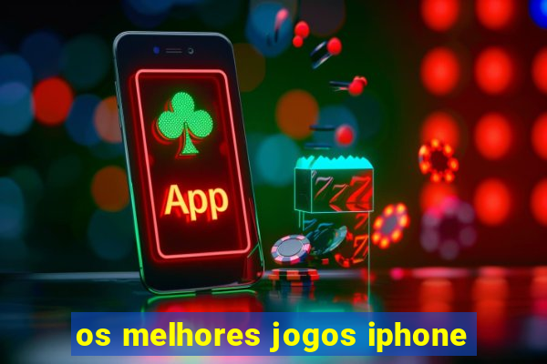 os melhores jogos iphone