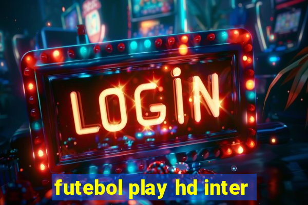 futebol play hd inter