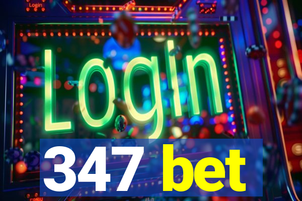 347 bet