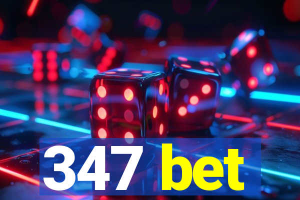 347 bet