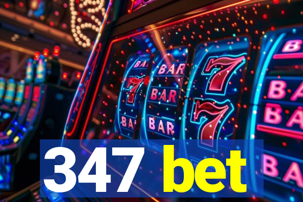 347 bet