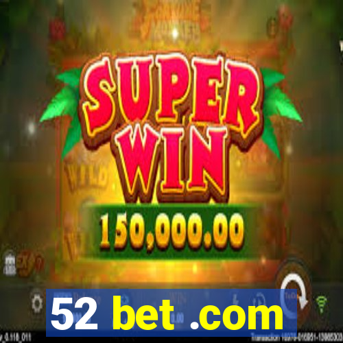 52 bet .com