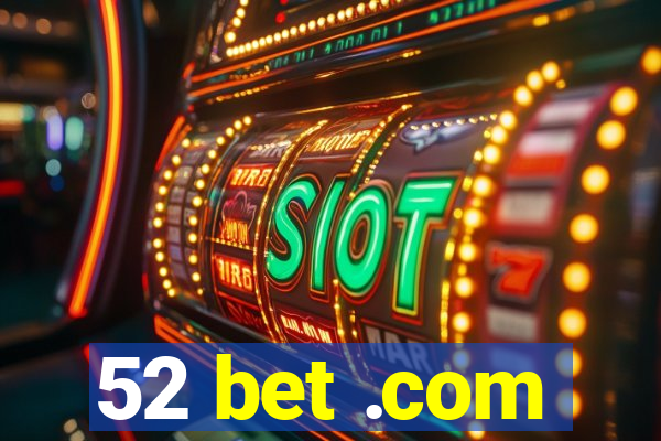 52 bet .com