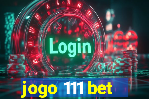 jogo 111 bet