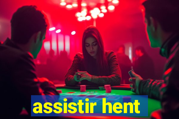 assistir hent